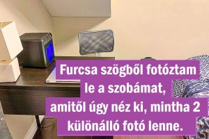 20 kép, amit lehet, hogy kétszer kell megnézned, hogy megértsd, mi folyik itt